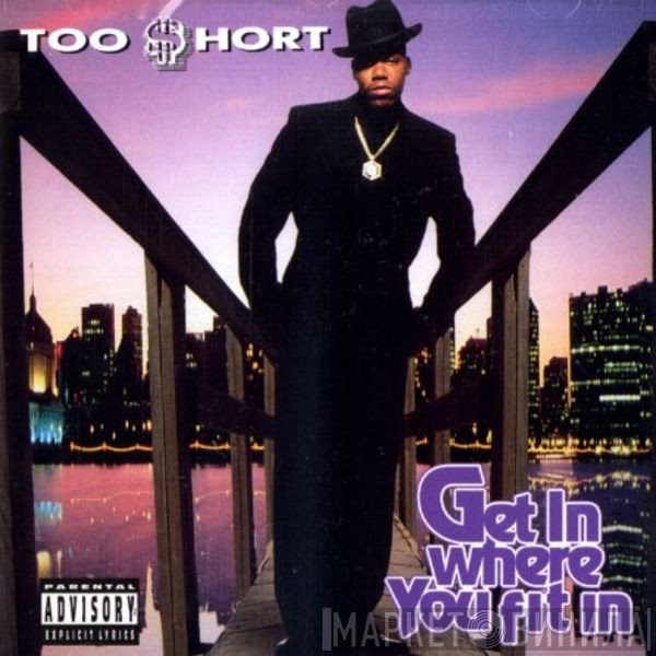 Too Short  - Get In Where You Fit In