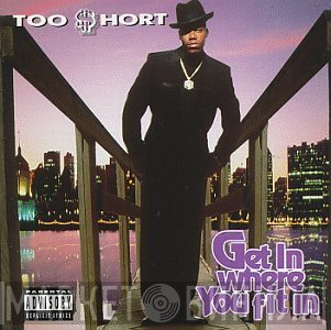 Too Short  - Get In Where You Fit In