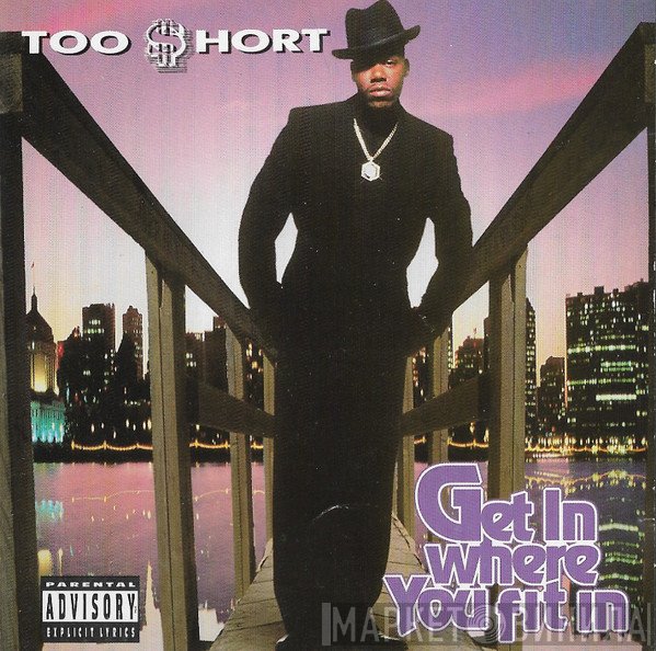 Too Short  - Get In Where You Fit In