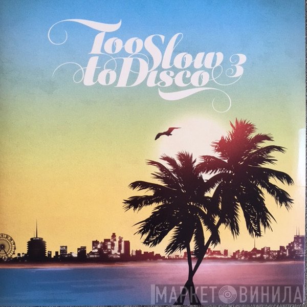  - Too Slow To Disco 3