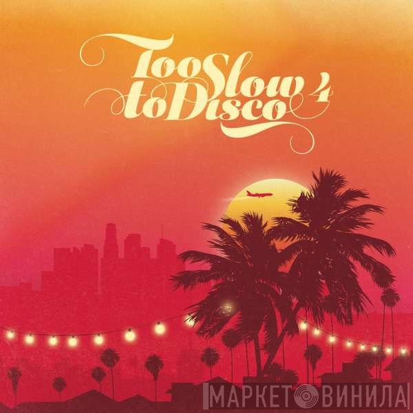  - Too Slow To Disco 4