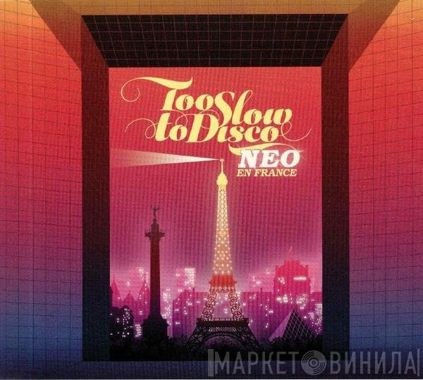  - Too Slow To Disco Neo - En France