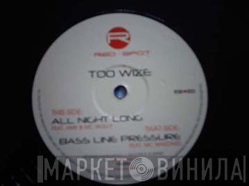Too Wize - All Night Long / Bass Line Pressure