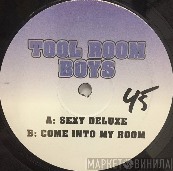 Tool Room Boys - Sexy Deluxe / Come Into My Room