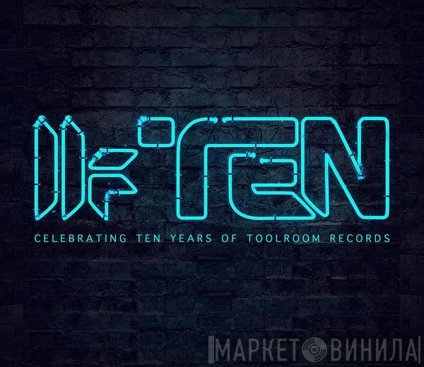  - Toolroom Ten: Celebrating Ten Years Of Toolroom Records