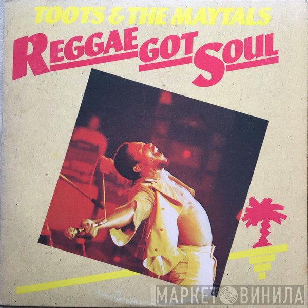 Toots &amp; The Maytals - Reggae Got Soul