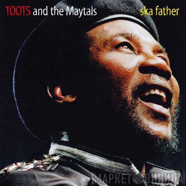 Toots & The Maytals  - Ska Father
