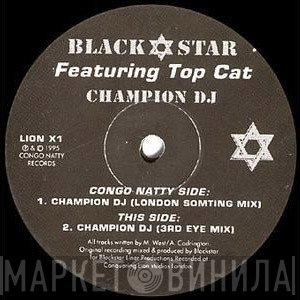 Top Cat, Blackstar  - Champion DJ (Remixes)