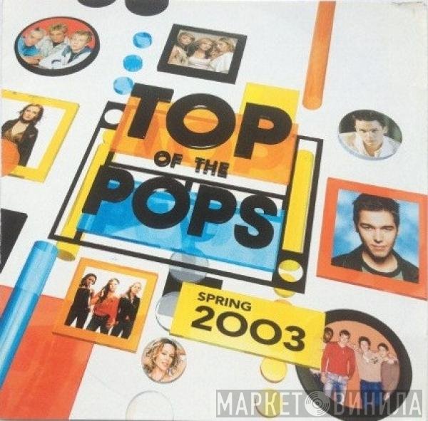  - Top Of The Pops (Spring 2003)