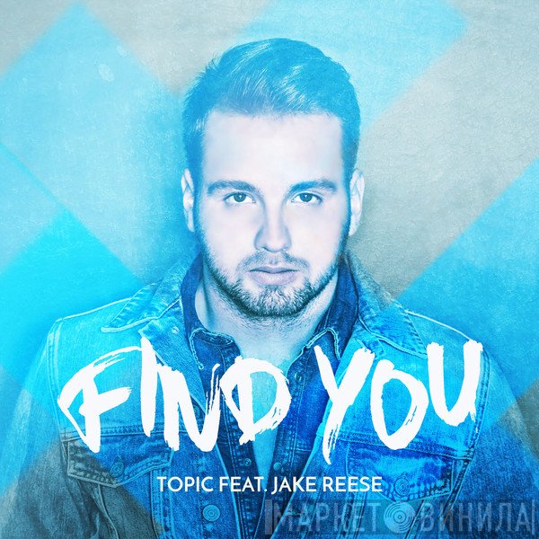 Topic  Feat. Jake Reese  - Find You