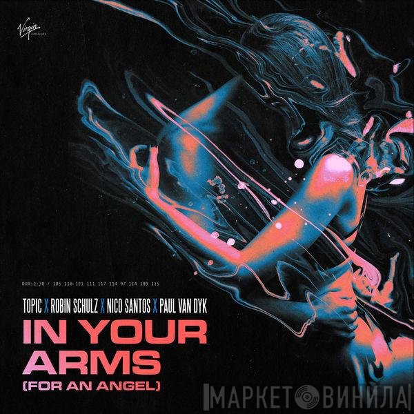 Topic  X Robin Schulz X Nico Santos X Paul van Dyk  - In Your Arms (For An Angel)