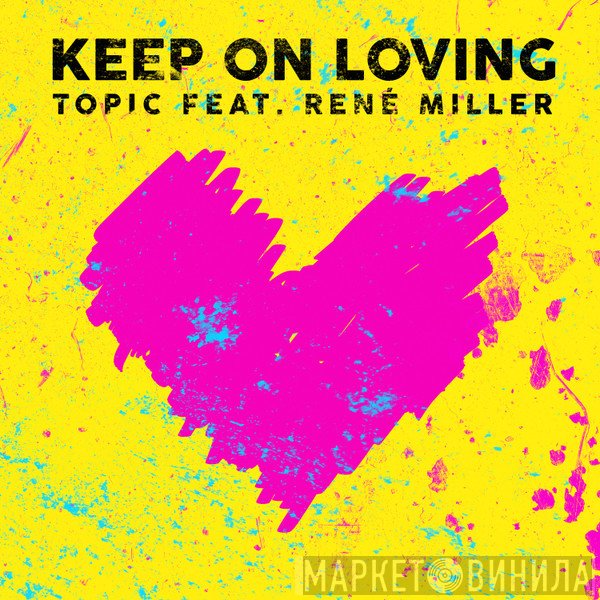 Topic  feat. René Miller   - Keep On Loving