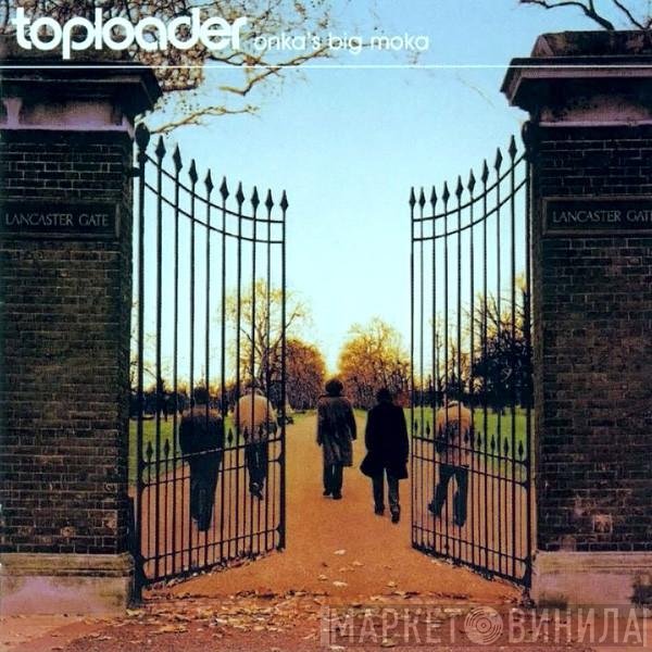 Toploader - Onka's Big Moka