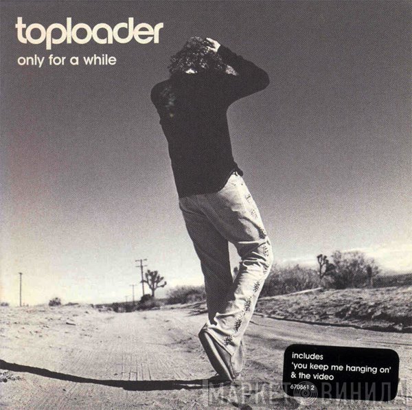 Toploader - Only For A While