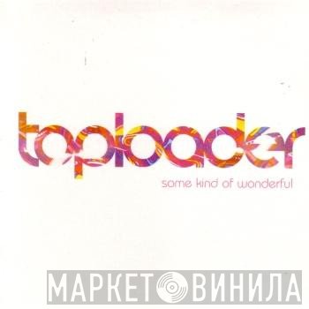 Toploader - Some Kind Of Wonderful