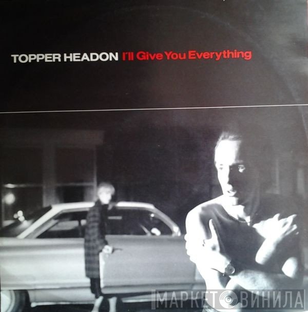 Topper Headon - I'll Give You Everything