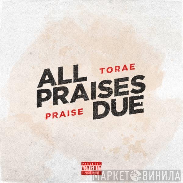 Torae & Praise   - All Praises Due