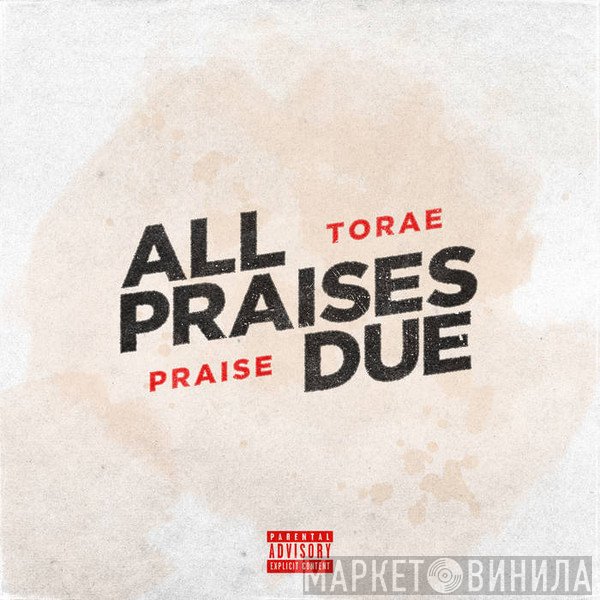 Torae & Praise   - All Praises Due
