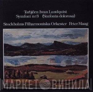 Torbjörn Iwan Lundquist, Peter Maag, Stockholms Filharmoniska Orkester - Symfoni Nr 3 (Sinfonia Dolorosa)