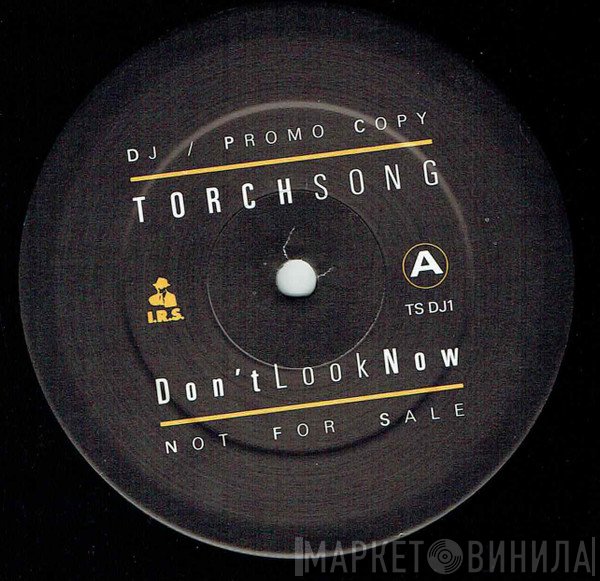 Torch Song - Dont Look Now / Sweet Thing