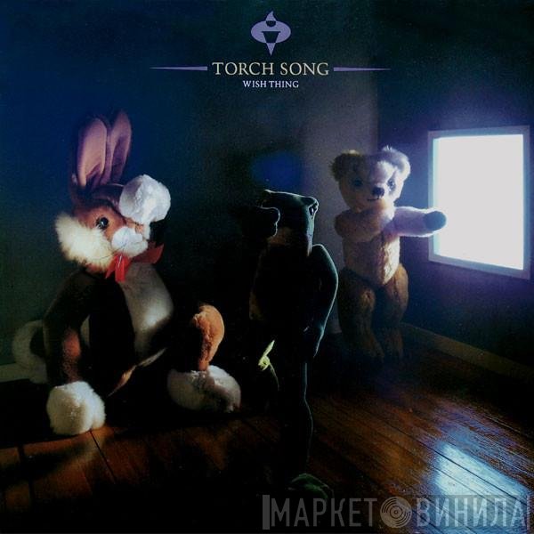 Torch Song  - Wish Thing