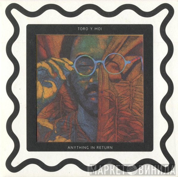 Toro Y Moi  - Anything In Return
