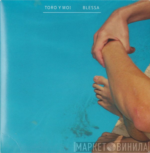 Toro Y Moi  - Blessa