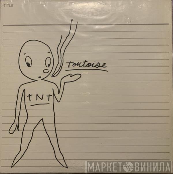 Tortoise - TNT