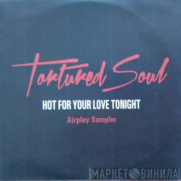 Tortured Soul - Hot For Your Love Tonight -Airplay sampler