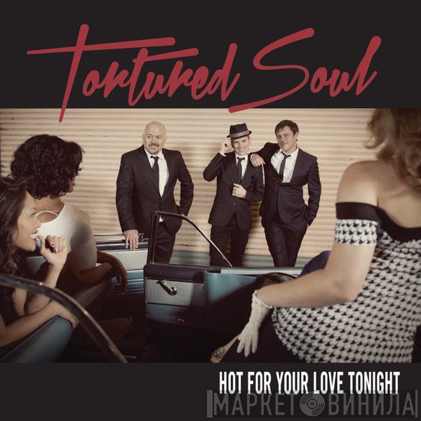 Tortured Soul - Hot For Your Love Tonight