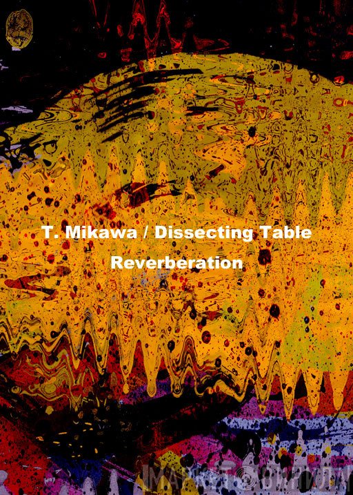 Toshiji Mikawa / Dissecting Table  - Reverberation
