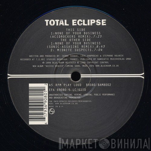 Total Eclipse - None Of Your Business / Midnite Suspects