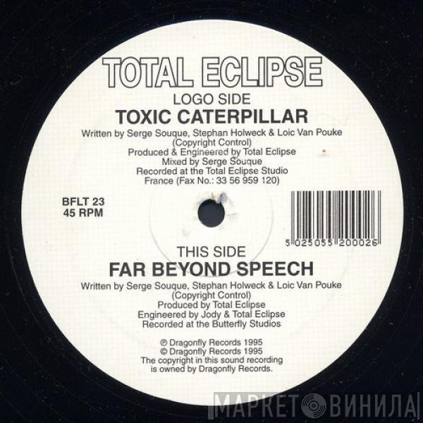 Total Eclipse - Toxic Caterpillar / Far Beyond Speech