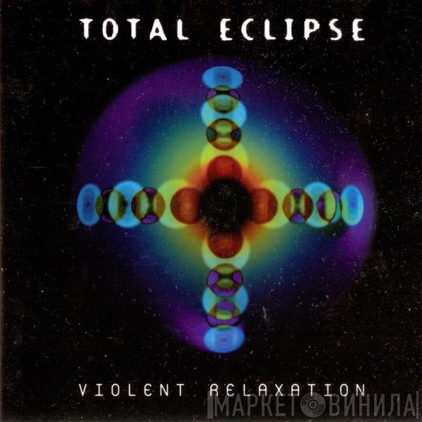 Total Eclipse  - Violent Relaxation