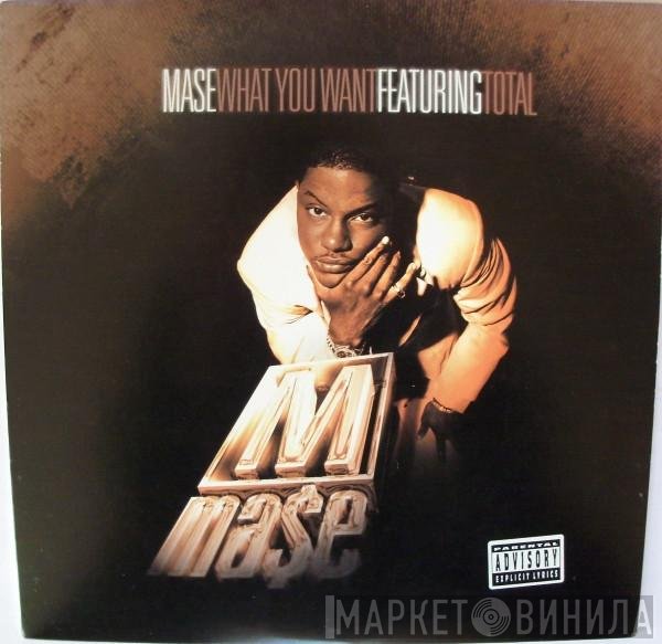 Total, Mase - What You Want