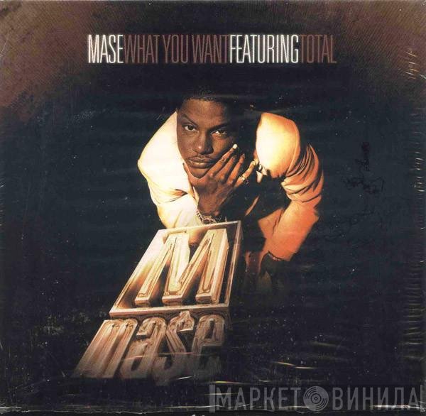 Total, Mase - What You Want