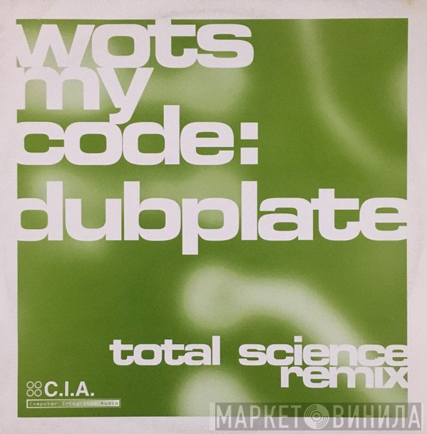 Total Science, Wots My Code - Dubplate (Total Science Remix) / Breakfast Club