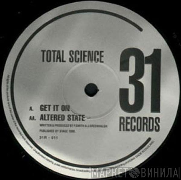 Total Science - Get It On / Altered State