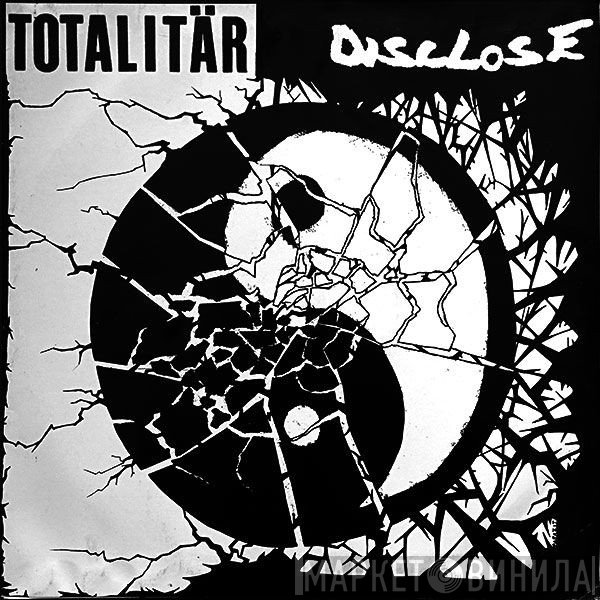 Totalitär / Disclose  - Disclose / Totalitär - Split LP