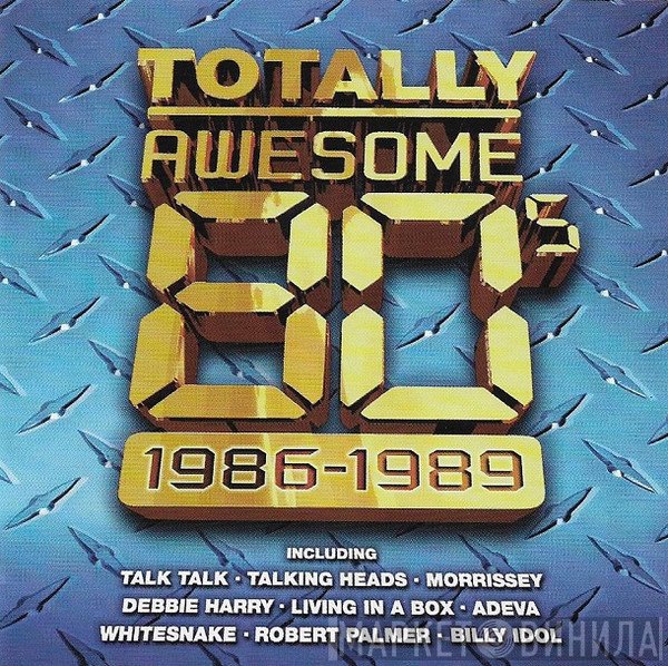  - Totally Awesome 80s (1986-1989)