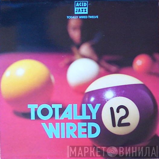  - Totally Wired 12