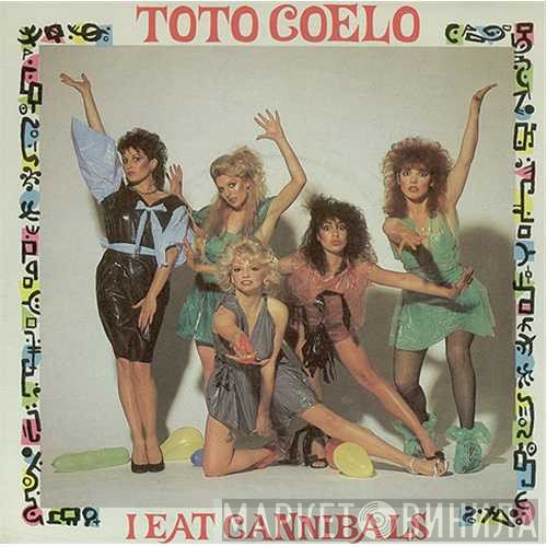 Toto Coelo - I Eat Cannibals