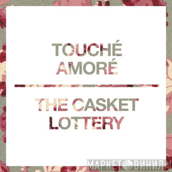 Touché Amoré / The Casket Lottery  - Split 7"