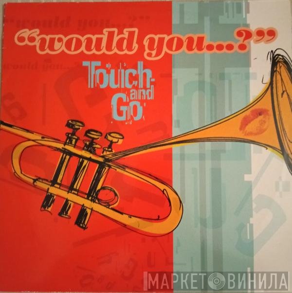 Touch And Go - Would You...?