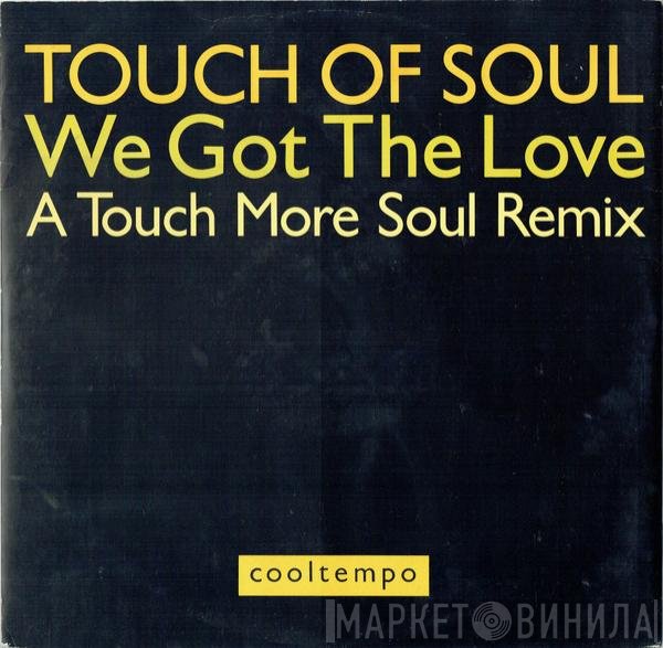 Touch Of Soul - We Got The Love (A Touch More Soul Remix)