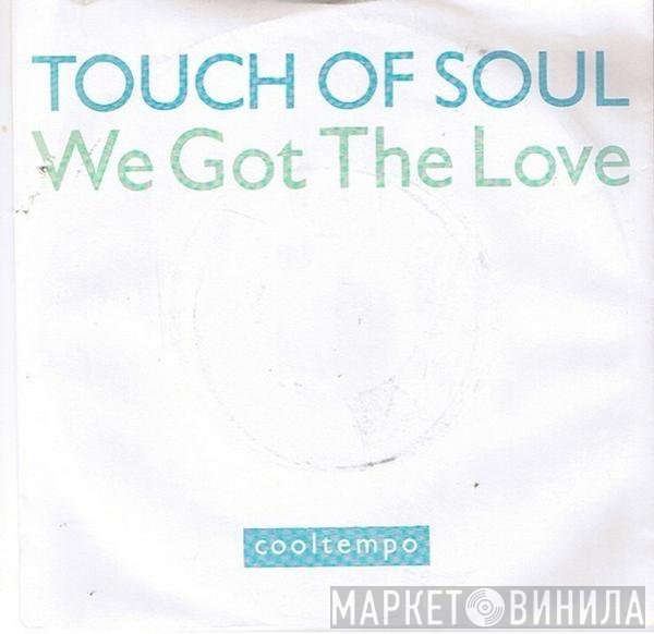 Touch Of Soul - We Got The Love