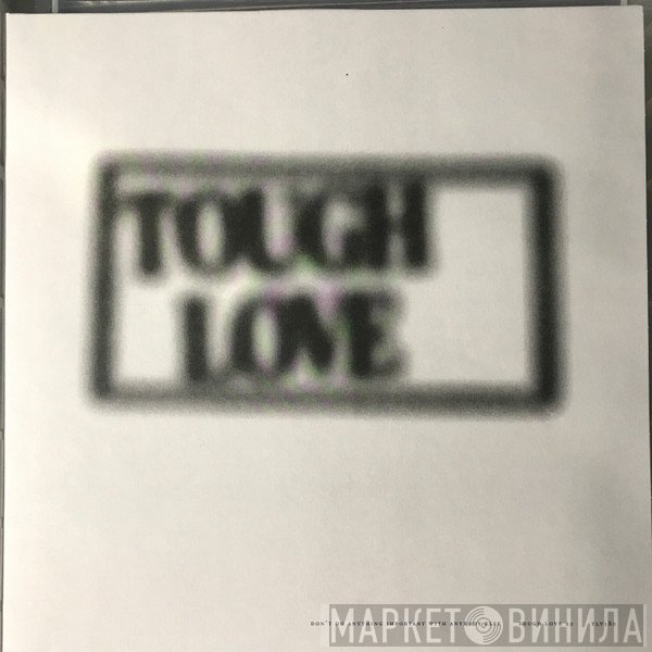  - Tough Love 20: Don't Do Anything Important With Anybody Else