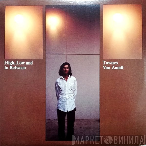 Townes Van Zandt  - High, Low And In Between