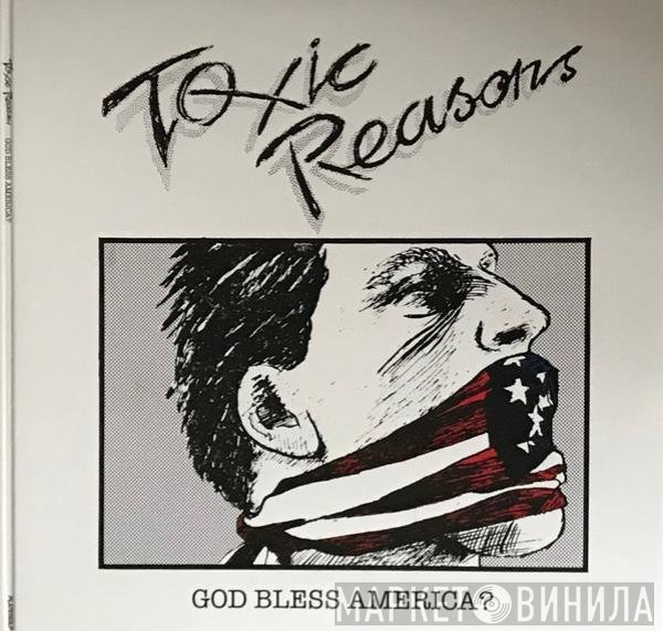 Toxic Reasons - God Bless America?