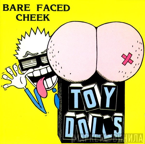 Toy Dolls - Bare Faced Cheek